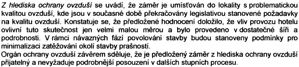 Z dopravního hlediska se uvádí, že je tøeba zajistit aby navržené autobusové stání sloužilo pouze krátkodobì k nástupu a výstupu hotelových hostù do autobusu nebo vozidla taxi.