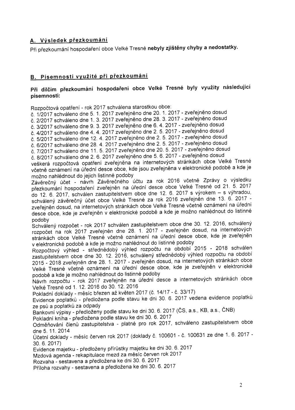 A. Vysledek prezkoumani Pri orezkouman! nospodarenl obce Vetke Tresne nebyly zjisteny chyby a nedostatky. B.