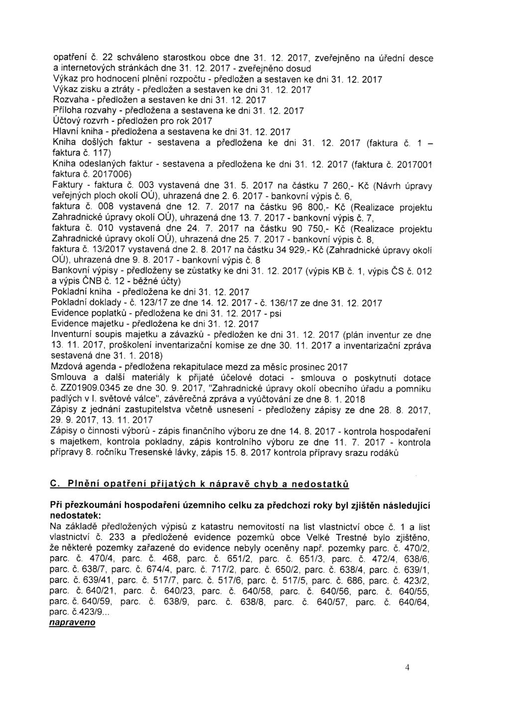 opatreni c. 22 schvaleno starostkou obce dne 31. 12. 2017, zverejneno na uredni desce a internetovych strankach dne 31.12.2017 - zverejneno dosud Vykaz pro hodnocenf plneni rozpoctu - predlozen a sestaven ke dni 31.