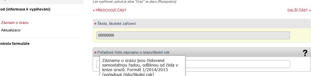 5.3 Mezi jednotlivými poli se můžete pohybovat pomocí klávesy Tab. Povinná jsou pole označená červenou hvězdičkou. Ikona otazníku zobrazuje kontextovou nápovědu k vyplňování dané položky. 5.