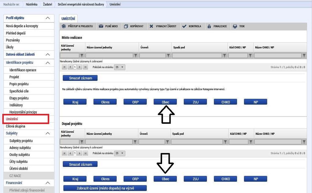 Umístění Na záložce Umístění žadatel vyplní Místo realizace a Dopad projektu do úrovně obce. Místo realizace a Dopad projektu budou v žádosti o podporu vždy shodné!