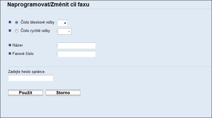 Registrace cílů faxu Nastavení cíle faxu Položka Nastavení Popis Číslo bleskové volby / Číslo rychlé volby Název Faxové číslo Vyžad.