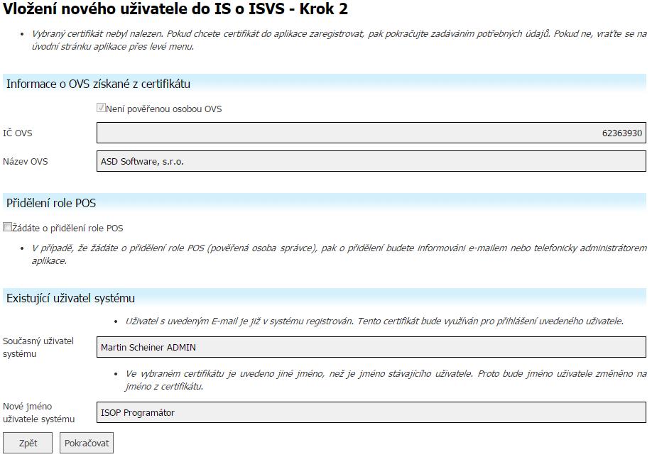 6.2.2.1 Obrazovka Vložení nového uživatele Informace o OVS získané z certifikátu Není pověřenou osobou OVS Příznak, který určuje, zda je či není uživatel pověřenou osobou OVS IČ OVS IČ OVS Název OVS