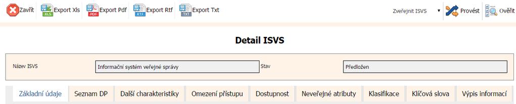 8.4 Detail ISVS Detail ISVS se skládá z nástrojové lišty, kde jsou funkční tlačítka a záložek detailu ISVS. V detailu je rovněž uveden název ISVS a aktuální stav.
