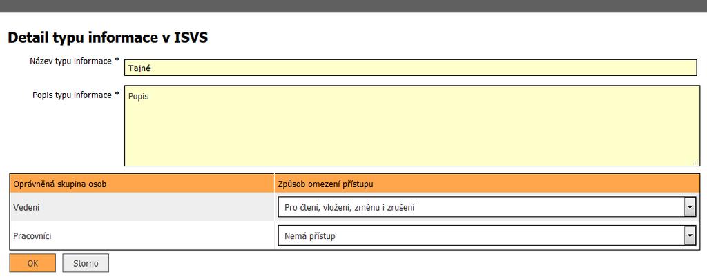 Způsob omezení přístupu Nabídka ze seznamu způsobů omezení přístupu uživatele do IS. Vybráno může být více variant omezení.