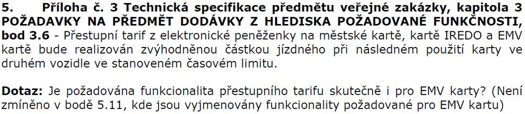 Zadavatel v rámci tohoto vysvětlení zadávací dokumentace vydává upravený požadavek bodu 3.6 Žádost o vysvětlení zadávací dokumentace č.