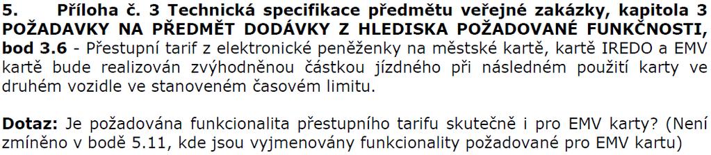 Zadavatel v rámci tohoto vysvětlení zadávací dokumentace vydává upravený požadavek bodu 3.6 Žádost o vysvětlení zadávací dokumentace č.