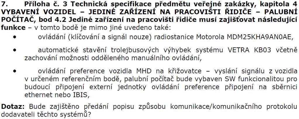 Žádost o vysvětlení zadávací dokumentace č. 48: Vysvětlení zadávací dokumentace č. 48: Zadavatel k dotazu účastníka uvádí, že popis požadovaného ovládání radiostanice je uveden v bodě 2.