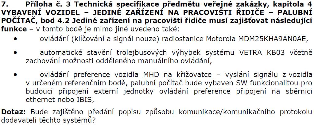 Žádost o vysvětlení zadávací dokumentace č. 48: Vysvětlení zadávací dokumentace č. 48: Zadavatel k dotazu účastníka uvádí, že popis požadovaného ovládání radiostanice je uveden v bodě 2.