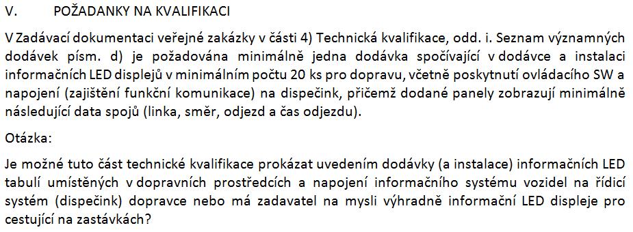 V souladu s ustanovením čl. XV. odst. 1 zadávací dokumentace a s 98 ZZVZ tímto zadavatel podává vysvětlení zadávací dokumentace ke shora označené veřejné zakázce. I. Dne 14. 5.