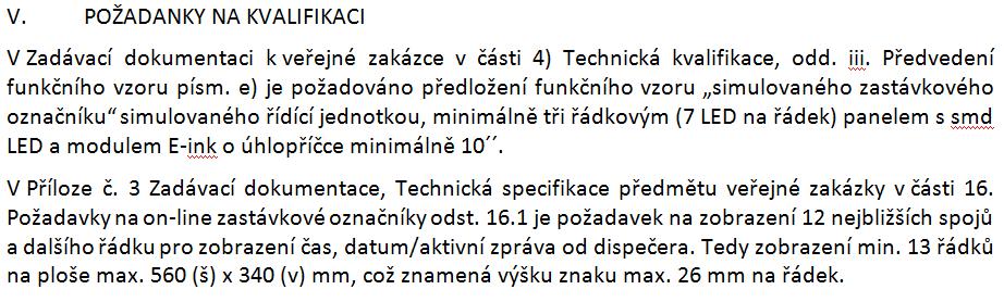 nadlimitní sektorové veřejné zakázce na dodávky (ev. č. zakázky: Z2018-015522). II. Dne 5. 6. 2018 byla osobě zastupující zadavatele v souladu s čl. XV. odst. 1 písm. a) bod ii.