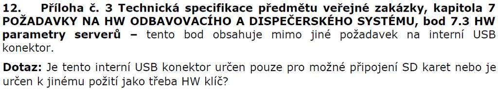 51: Vysvětlení zadávací dokumentace č. 51: Zadavatel k dotazu účastníka uvádí, že si je této skutečnosti vědom.