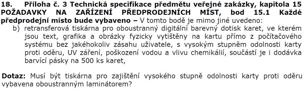 58: Zadavatel k dotazu účastníka uvádí, že nepožaduje a neplánuje použít nový Wifi router pro připojení cestujících.