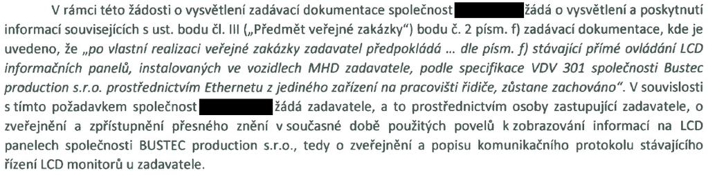 zadávací dokumentace a 98 odst. 3 ZZVZ doručena e-mailem žádost o vysvětlení zadávací dokumentace následujícího znění: Žádost o vysvětlení zadávací dokumentace č. 7: Vysvětlení zadávací dokumentace č.