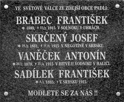 P vodní náklady na po ízení památníku byly vy ísleny na 1 960 K. Na pomníku je umíst na erná sklen ná deska s nápisem PADLÝM HRDIN M 1914-1918 a jmény: Bart šek J., Balík Václ., Brejška Jos.