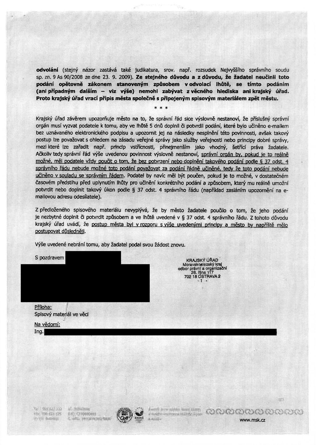 odvolani (stejny nazor zastava take judikatura, srov. nape. rozsudek Nejvyssfho spravniho soudu sp. zn. 9 As 90/2008 ze dne 23. 9. 2009).