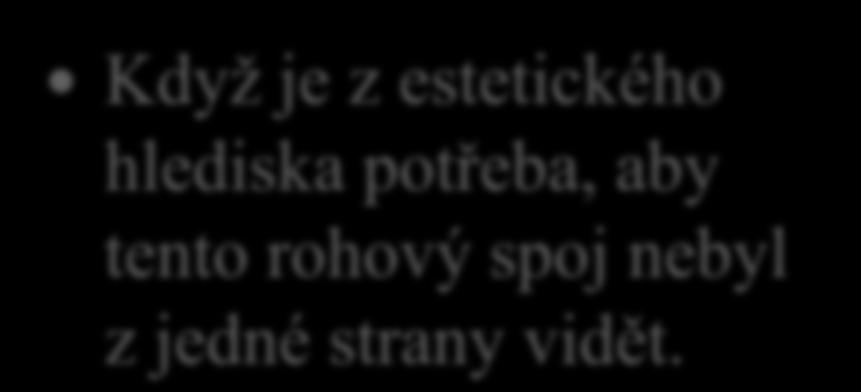 10. V jakém případě se truhlář rozhodne pro výrobu polokrytého ozubu?