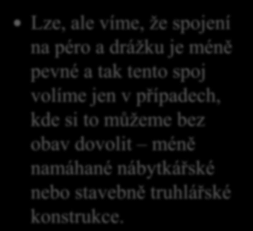 16. Lze nahradit rohové spojení desek z masivního na ozuby spojením na péro a drážku?