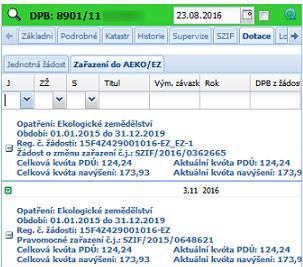 Na záložce Dotace jsou dvě podzáložky: - Zařazení do AEKO/EZ - Jednotná žádost Na záložce zařazení do AEKO/EZ se zobrazují údaje o závazcích evidovaných na daném DPB, a to se stejnými údaji a