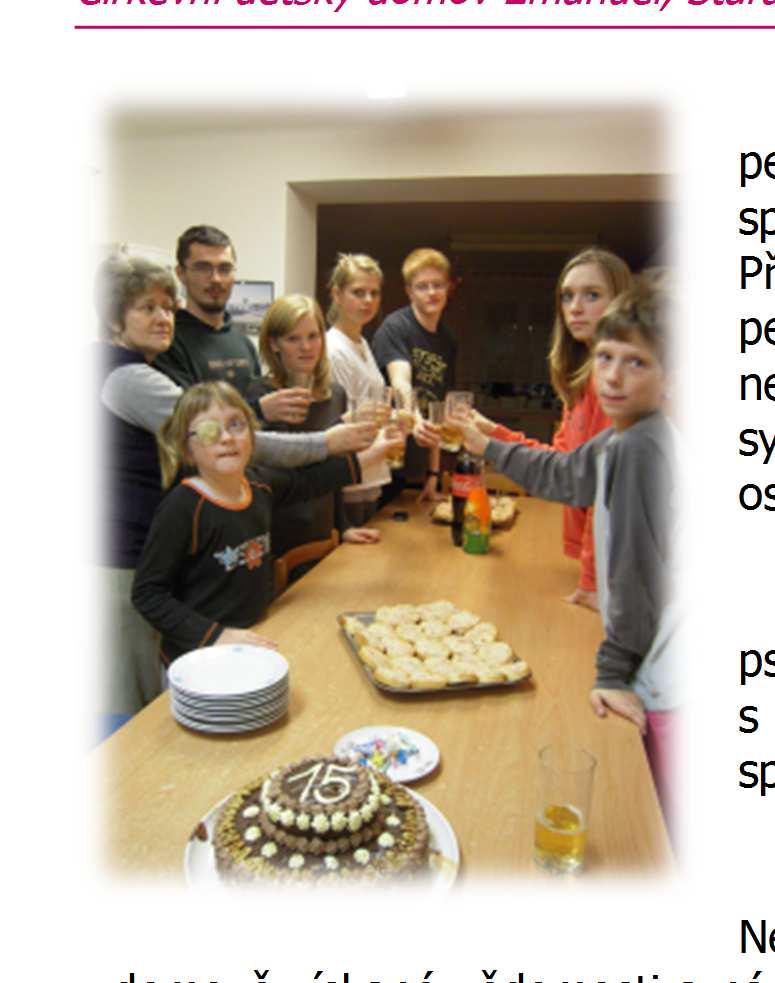 Na začátku školního roku 2012/2013 došlo k částečné obměně pedagogických pracovníků. Podařilo se nám najít vychovatele, u kterých se spojuje pedagogické vzdělání s ukotvením v křesťanských hodnotách.