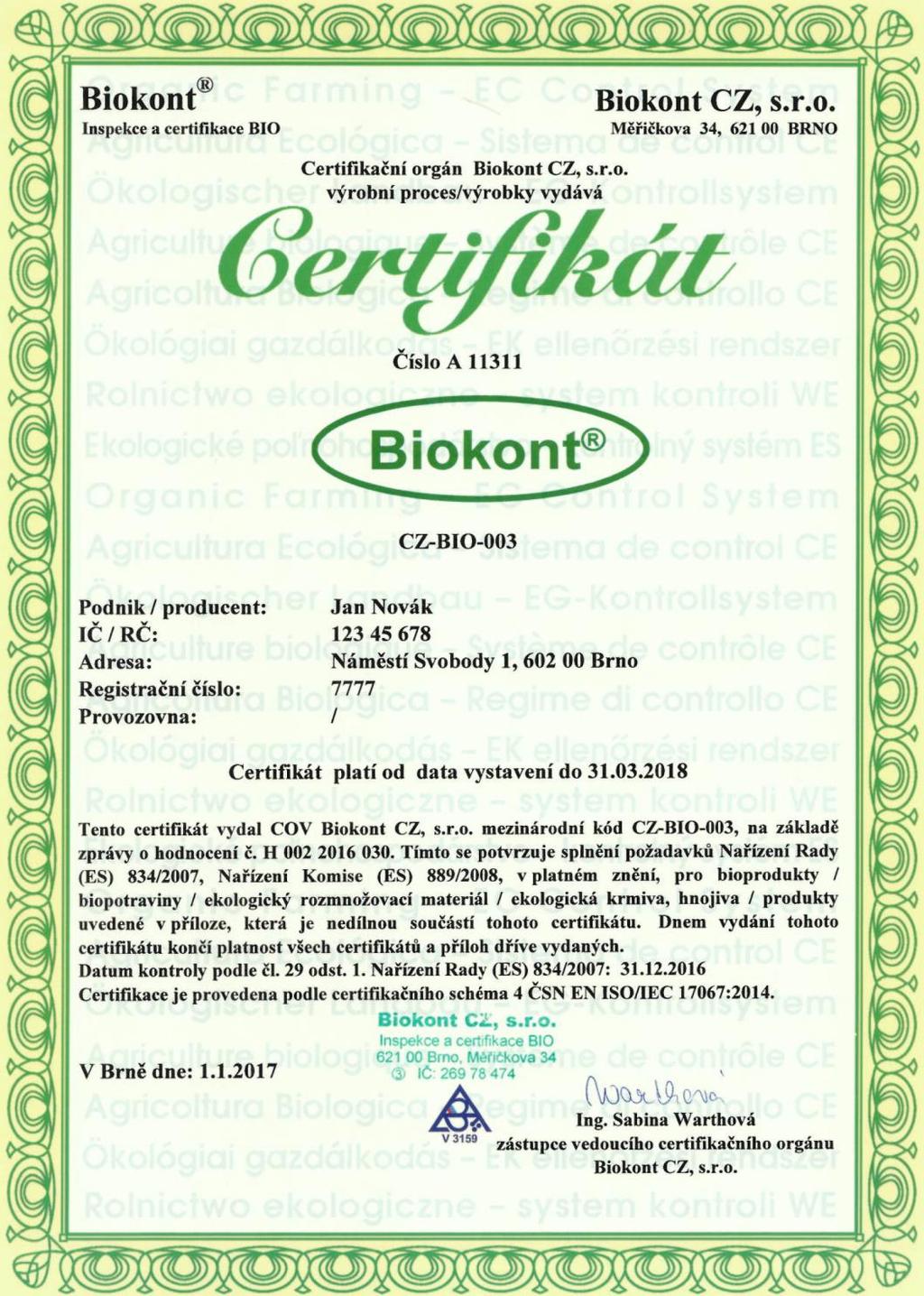 4) Certifikát ekologického zemědělství Žadatel, který v žádosti o mimořádnou podporu označil podmínku/y, že v období od 25. 11. 2016 do 30. 4.