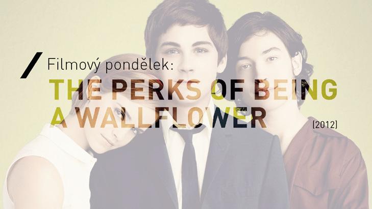 AKCE PROMÍTÁNÍ PO 7. 1. The Perks of Being a Wallflower (2012) 18.00 Konferenční sál přízemí Když člověk stojí v koutě, může si všimnout spousty úžasných věcí.
