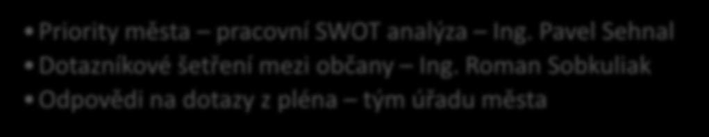 Program veřejného projednání Strategie Úvod a představení Představení Ing. Roman Sobkuliak Úvod k přípravě strategie města Ing.