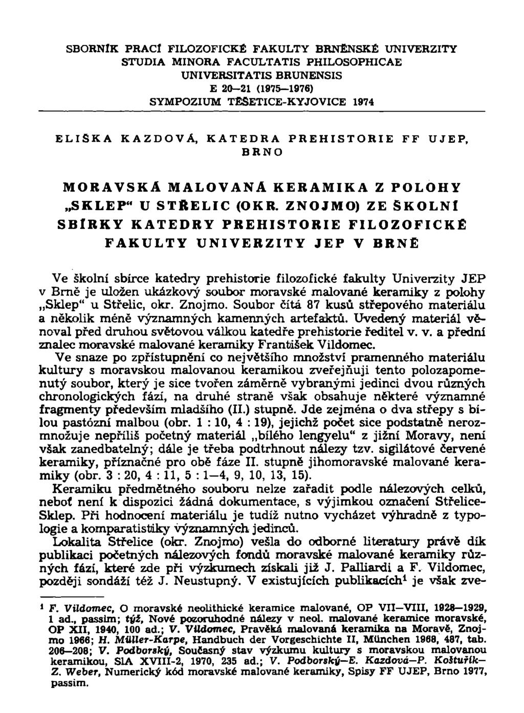 SBORNÍK PRACÍ FILOZOFICKÉ FAKULTY BRNĚNSKÉ UNIVERZITY STUDIA MINORA FACULTATIS PHILOSOPHICAE UNIVERSITATIS BRUNENSIS E 20-21 (1975-1976) SYMPOZIUM TESETICE-KYJOVICE 1974 ELIŠKA KAZDOVA, KATEDRA