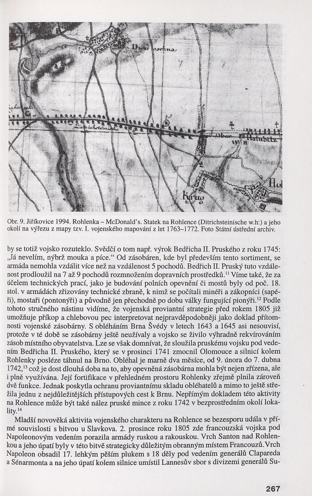 Obr. 9. Jiříkovice 1994. Rohlenka-McDonald s. Statek na Rohlence (Ditrichsteinische w.h:) ajeho okolí na výřezu z mapy tzv. I. vojenského mapování z let 1763-1772. Foto Státní ústřední archiv.