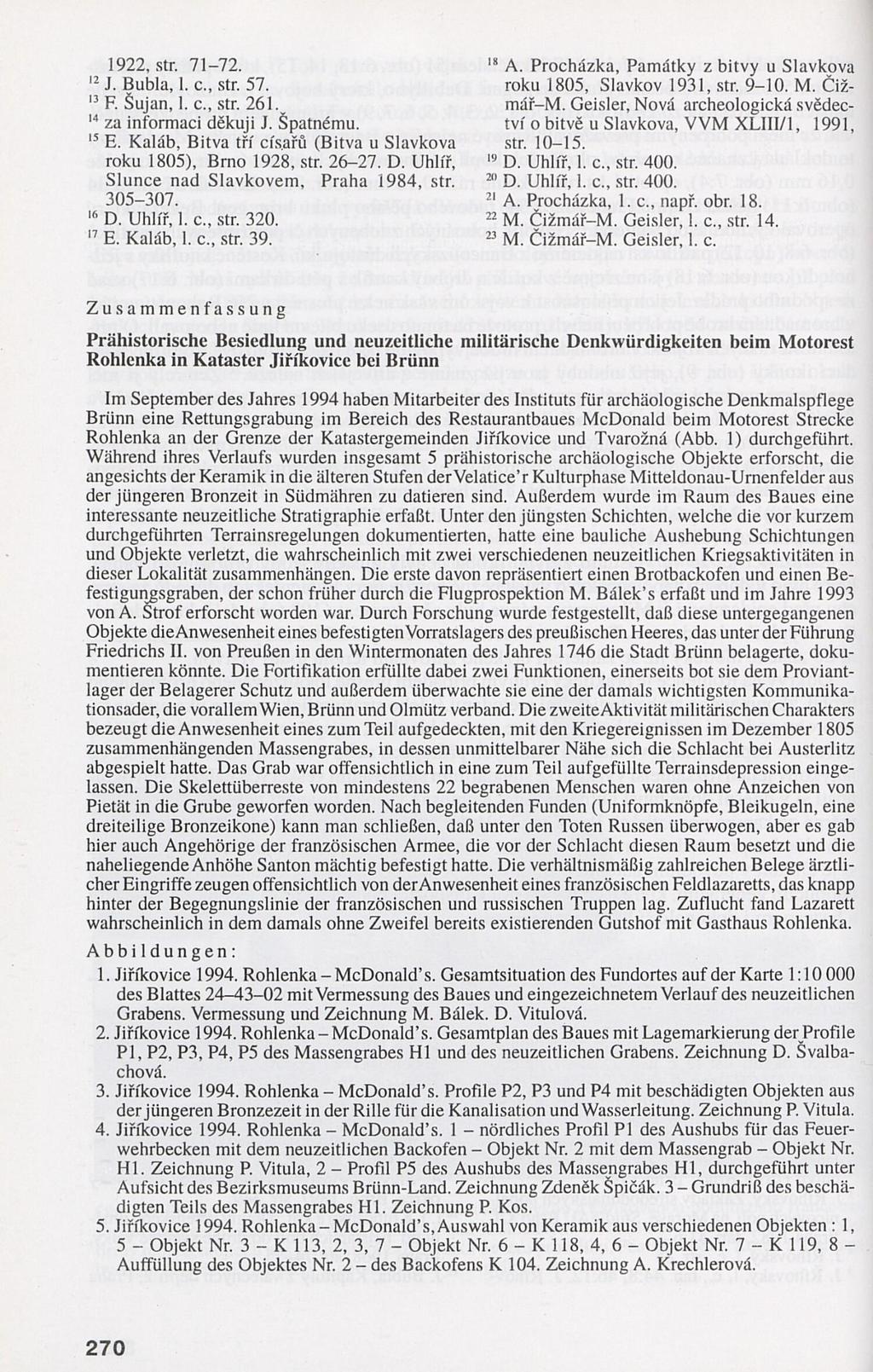 1922, str. 71-72. 12 J. Bubla, 1. c., str. 57. 13 F. Šujan, 1. c., str. 261 14 za informaci děkuji J. Špatnému. 15 E. Kaláb, Bitva tří císařů (Bitva u Slavkova roku 1805), Brno 1928, str. 26-27. D.
