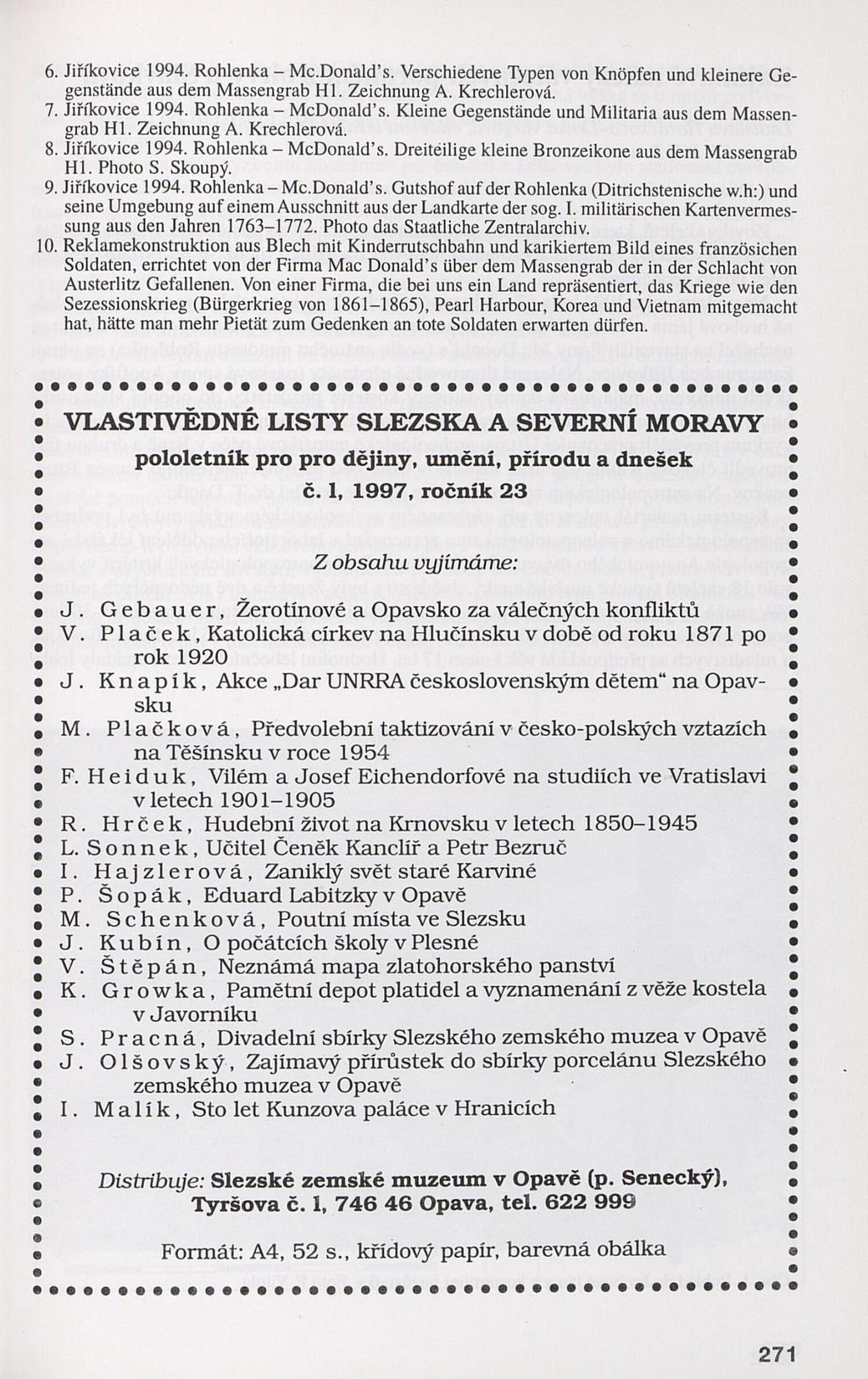 6. Jiříkovice 1994. Rohlenka - Mc.Donalďs. Verschiedene Typen von Knöpfen und kleinere Ge genstände aus dem Massengrab Hl. Zeichnung A. Krechlerová. 7. Jiříkovice 1994. Rohlenka - McDonald s.