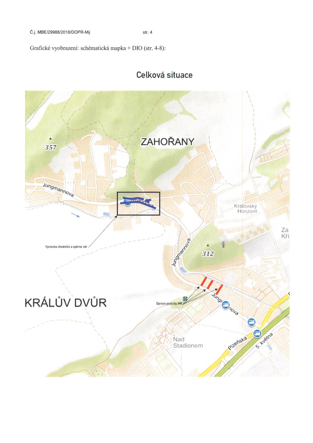 Č. j. MBE/29988/2018/DOPR-Mij str.4 Grafické vyobrazení: schématická mapka + DIO (str. 4-8): Celková situace r / '/:.