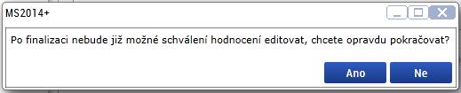 Schvalovatel má možnost připojit elektronickou přílohu dokument ke schválení (zamítnutí) hodnocení. Následně vyjádření finalizuje.