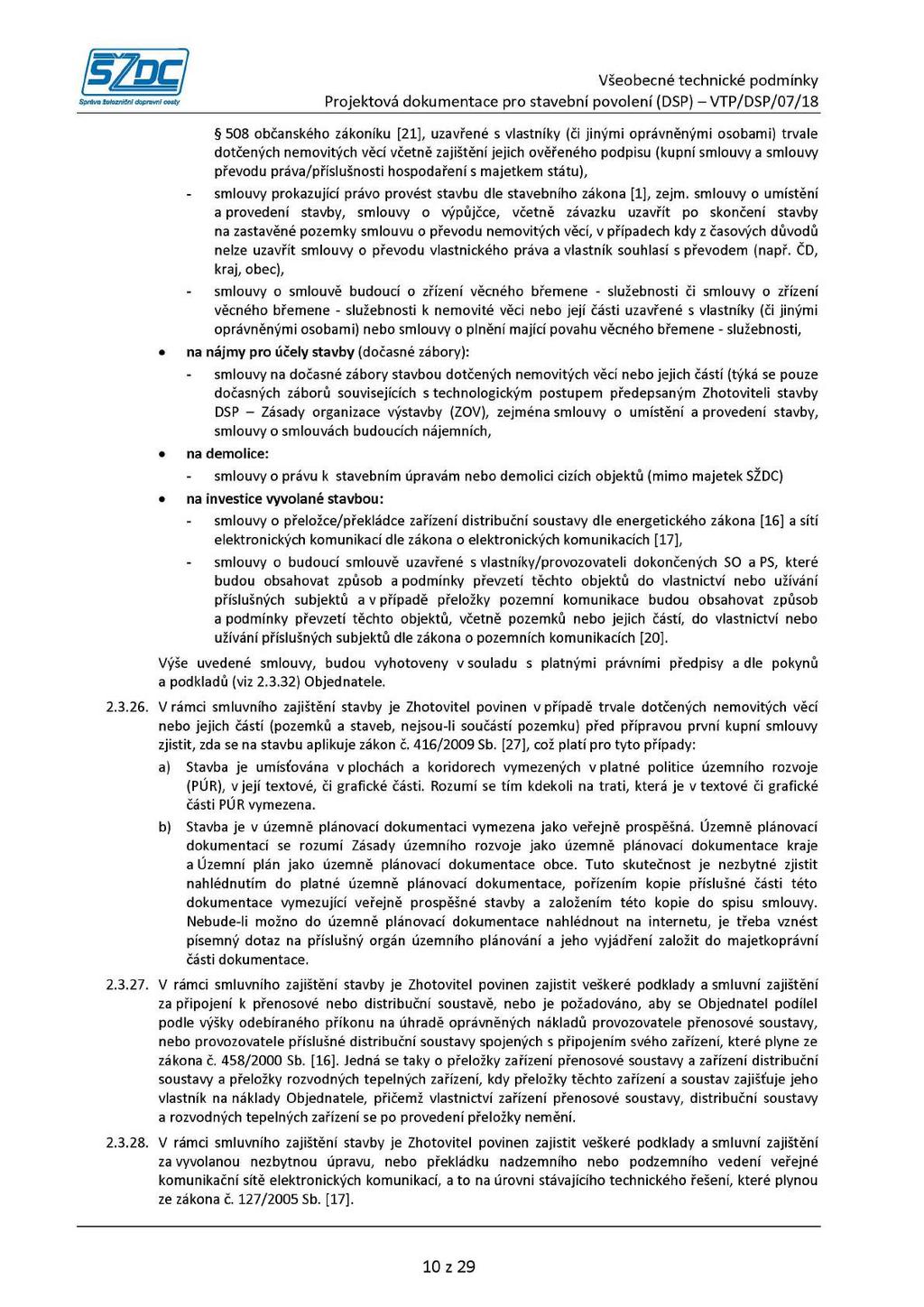 508 občanského zákoníku [21], uzavřené s vlastníky (či jinými oprávněnými osobami) trvale dotčených nemovitých věcí včetně zajištění jejich ověřeného podpisu (kupní smlouvy a smlouvy převodu