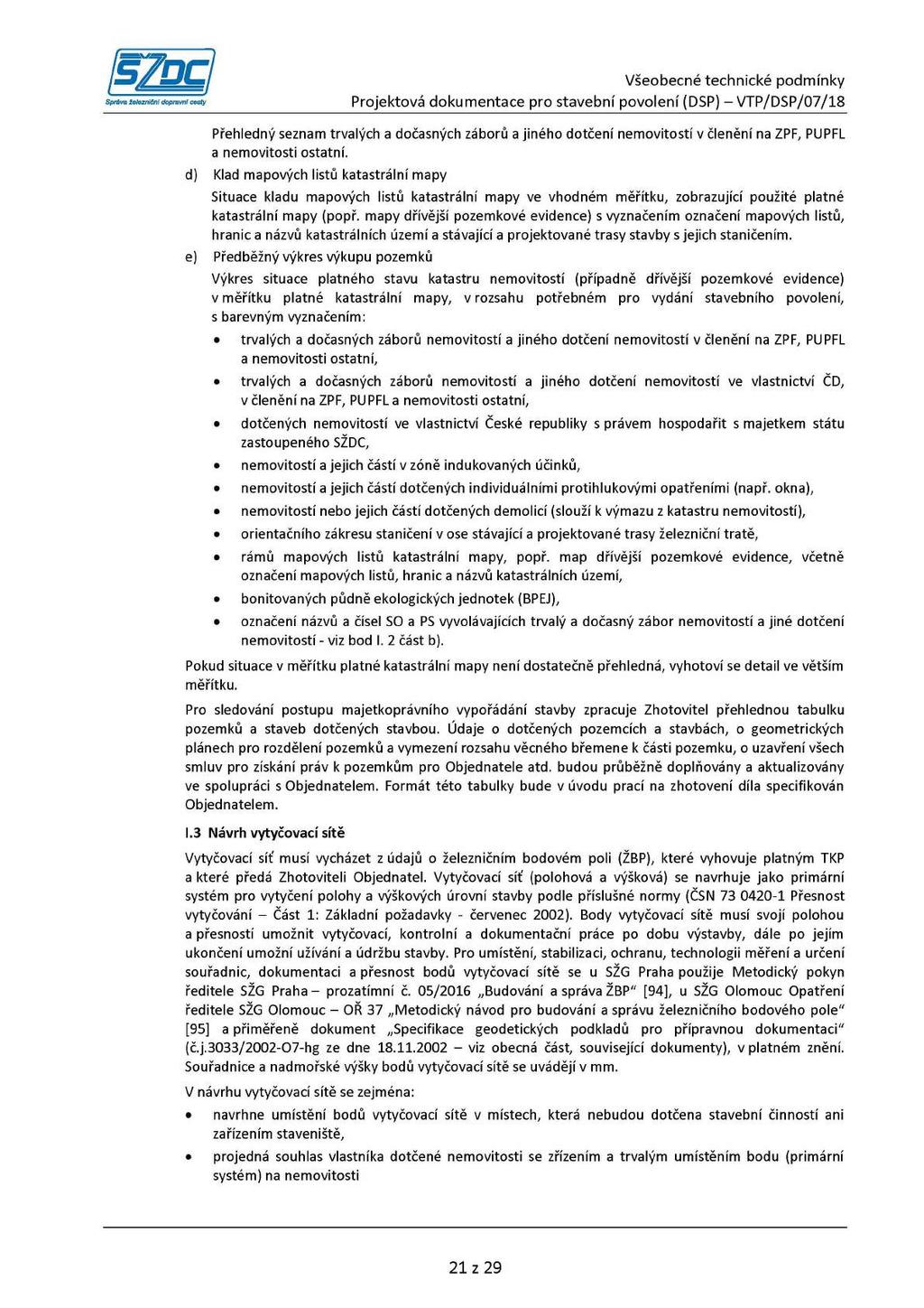 Přehledný seznam trvalých a dočasných záborů a jiného dotčení nemovitostí v členění na ZPF, PUPFL a nemovitosti ostatní.