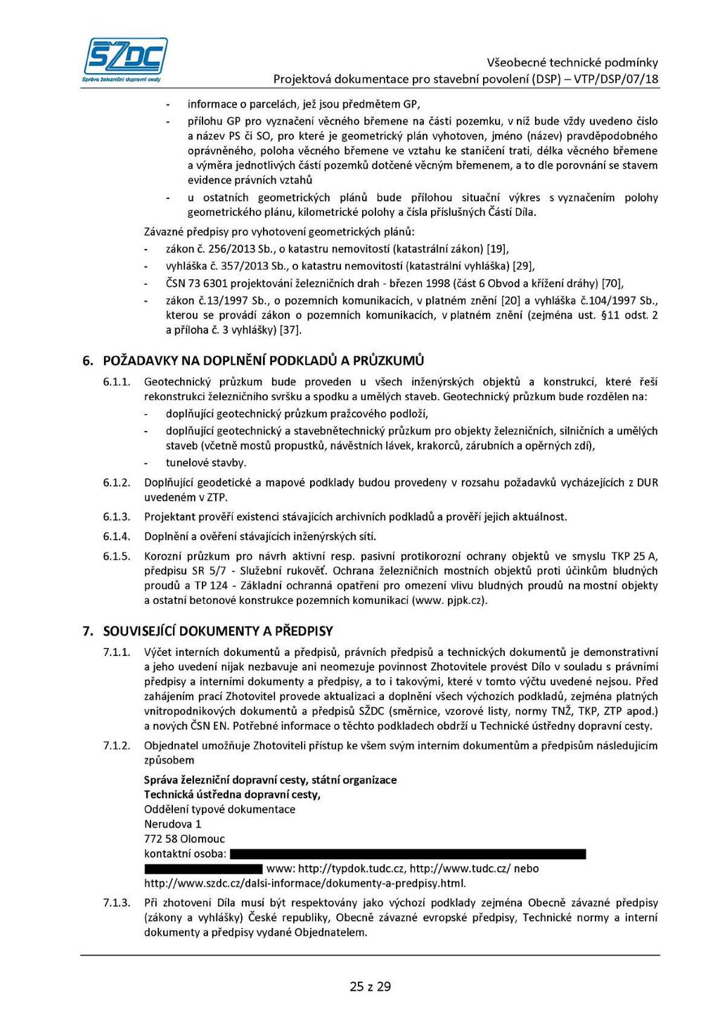 Správa železniční dopravní cesty Všeobecné technické podmínky Projektová dokumentace pro stavební povolení (DSP) - VTP/DSP/07/18 - informace o parcelách, jež jsou předmětem GP, - přílohu GP pro