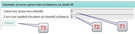 Zobrazí se počet zpracovaných předmětů [71] a počet předmětů v novém požadavku [72]. V případě rozdílných výsledků lze po stisku tlačítka Protokol [73] zobrazit případná chybová hlášení. Obr.