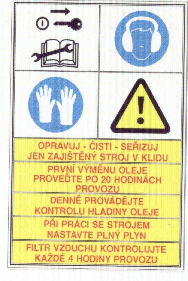 1.8. Seznam bezpečnostních značek používaných na stroji Na jmenovaných typech strojního zařízení vibrační deska, typy VD 301/11 až VD 500/24H jsou v souladu s požadavkem zákona č. 71/2000 Sb.