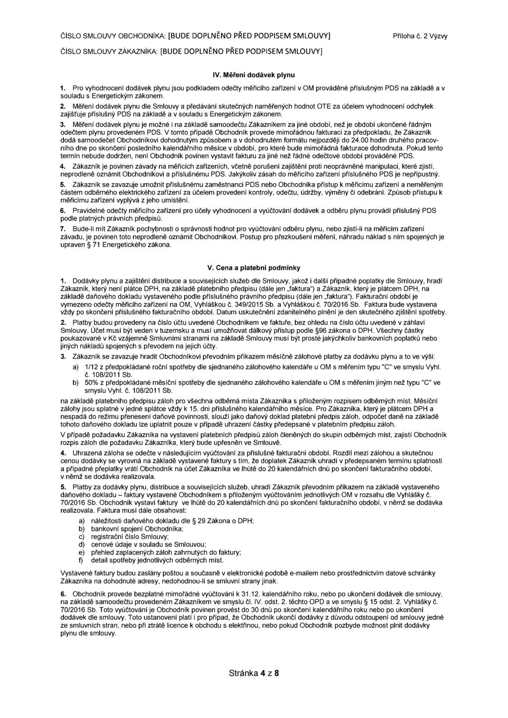 ČÍSLO SMLOUVY ZÁKAZNÍKA: [BUDE DOPLNĚNO PŘED PODPISEM SlVlLOUVY] IV. Měření dodávek plynu 1.