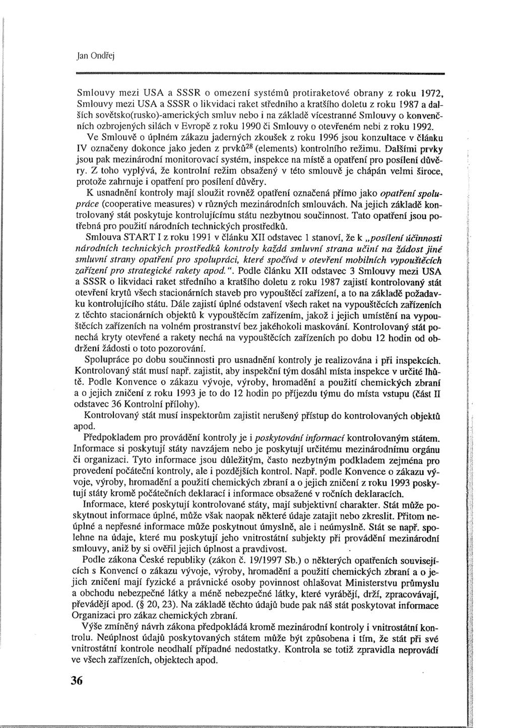 Jan Ondřej Smlouvy mezi USA a SSSR o omezení systémů protiraketové obrany z roku 1972, Smlouvy mezi USA a SSSR o likvidaci raket středního a kratšího doletu z roku 1987 a dalších