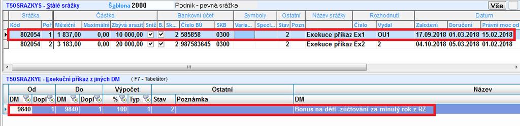 Z exekučního příkazu uživatel opíše číslo běžného účtu, kód banky, variabilní symbol, případně specifický symbol. Stav musí být 2, což znamená, že je srážka aktivní. Název srážky se doplní.