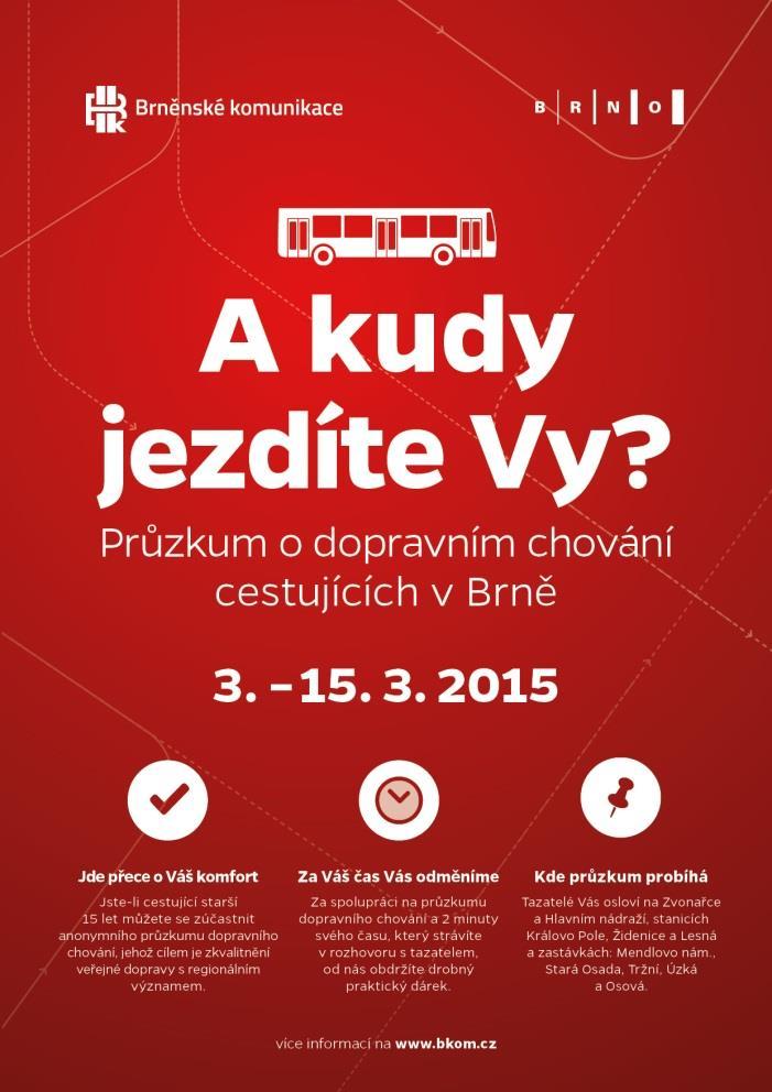 5. Průzkum dopravního chování cestujících z regionu Ing.Němečková, Brněnské komunikace a.s. ÚVOD V březnu 2015 byl na území Brna proveden jedinečný sociologický průzkum dopravního chování cestujících přijíždějících z regionu.