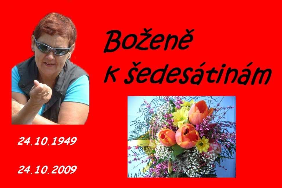 A krásných šedesát oslavila Božena.