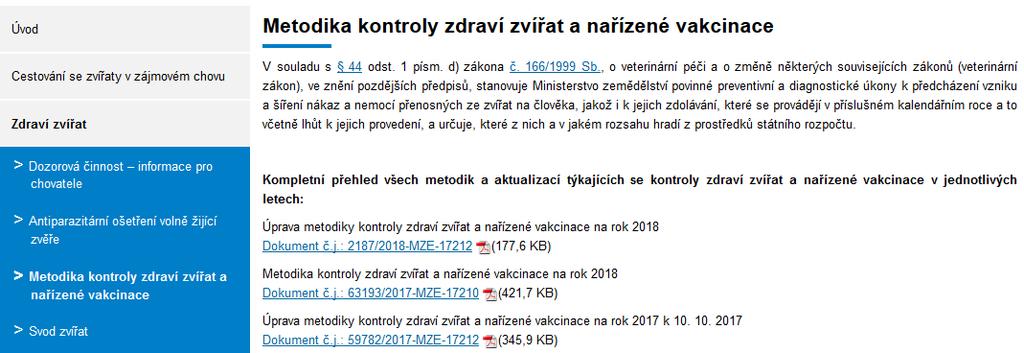 Metodika kontroly zdraví a nařízené vakcinace Preventivní a diagnostické úkony jsou každoročně plánovány dle aktuální nákazové situace a na základě požadavků národní a evropské legislativy SVS