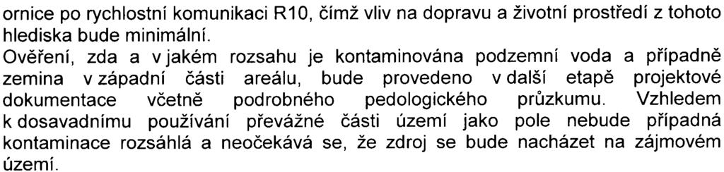 11- ornice po rychlostní komunikaci R10, èímž vliv na dopravu a životní prostøedí z tohoto hlediska bude minimální.