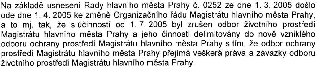 -12 Závìr zjiš ovacího øízení nenahrazuje vyjádøení dotèených orgánù státní správy, ani pøíslušná povolení podle zvláštních pøedpisù. Na základì usnesení Rady hlavního mìsta Prahy è. 0252 ze dne 1.3.