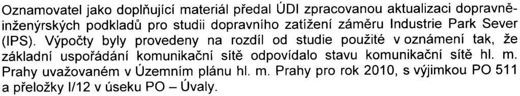Dopravní hledisko Dopravní studie byla zpracována Ústavem dopravního inženýrství hlavního mìsta Prahy (dále ÚDI), který poskytuje oficiální aktuální hodnoty zatížení komunikaèní sítì v hl.