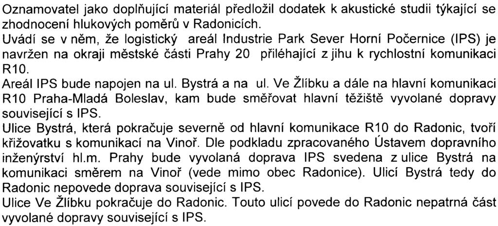 V dokumentaci pro územní øízení bude dodržena podmínka, že pøi novém uspoøádání køižovatky Ve Žlíbku a jižní komunikace nesmí dojít k zásahu do funkèní plochy LR (lesní porost).