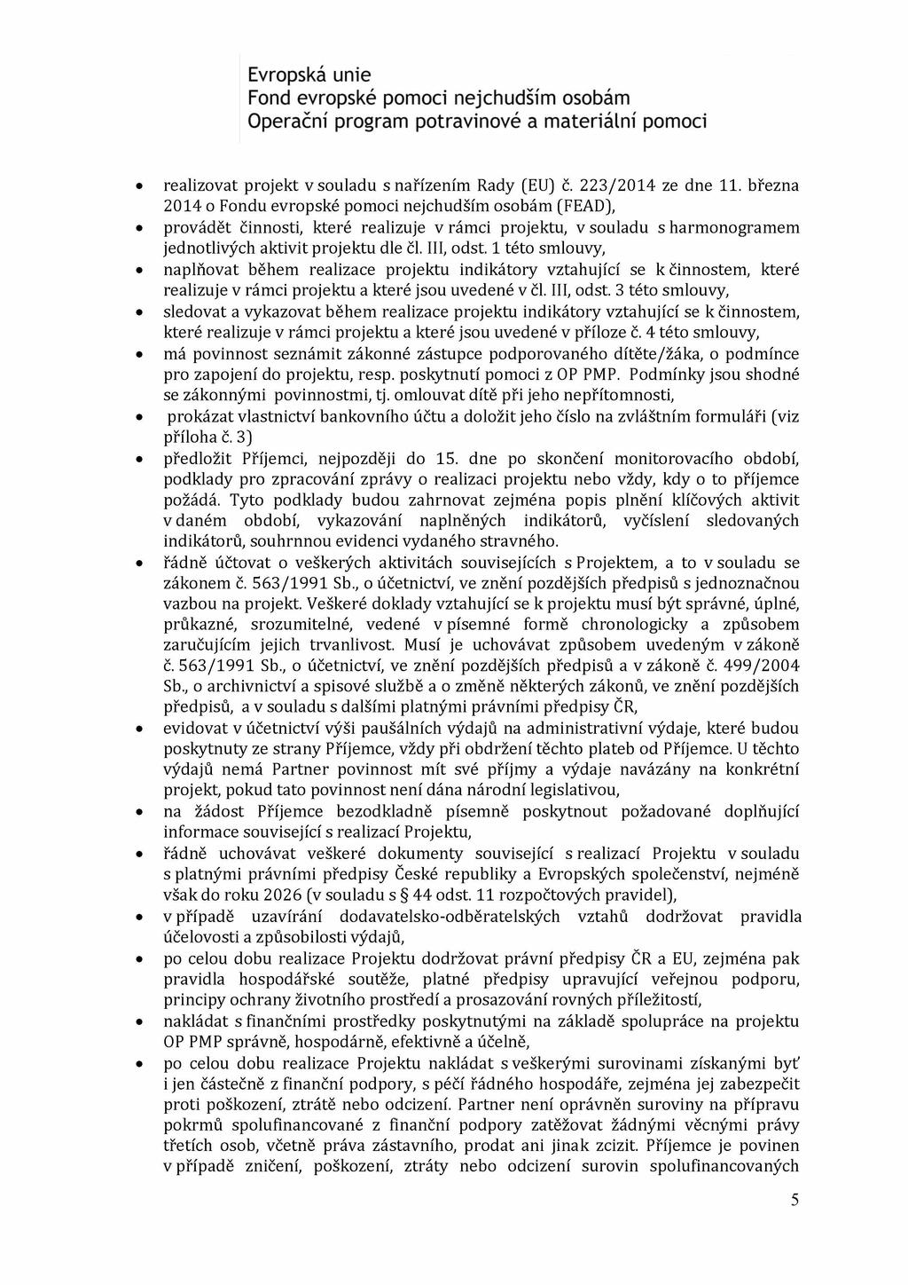 realizovat projekt v souladu s nařízením Rady (EU) č. 223/2014 ze dne 11.