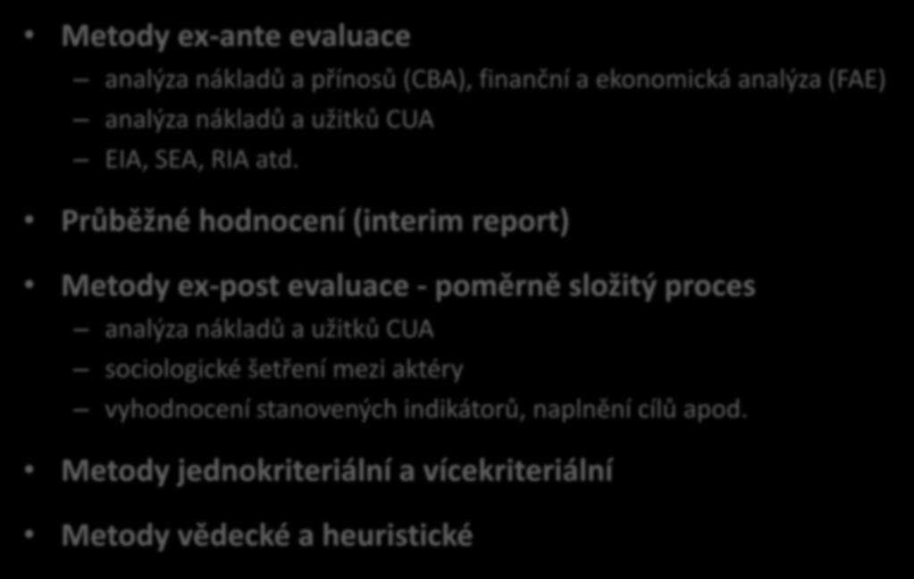 Průběžné hodnocení (interim report) Metody ex-post evaluace - poměrně složitý proces analýza nákladů a užitků